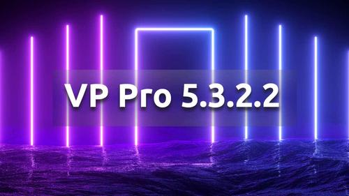 VP Pro 5.3.2.2 Minor Release